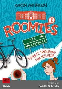 «Roomies 1: Første skoledag fra helvede» by Karen Vad Bruun