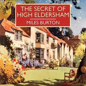 «The Secret of High Eldersham» by Miles Burton