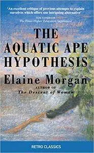 The Aquatic Ape Hypothesis (2nd Edition)