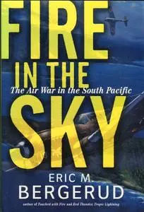 Fire In The Sky: The Air War In The South Pacific