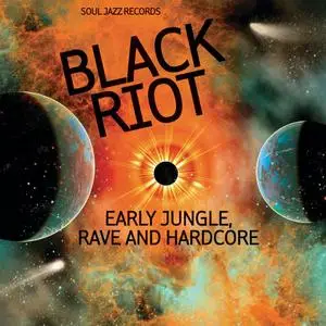 VA - Soul Jazz Records presents BLACK RIOT: Early Jungle, Rave and Hardcore (2020)