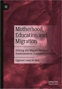 Motherhood, Education and Migration: Delving into Migrant Mothers’ Involvement in Children’s Education