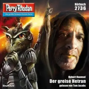 «Perry Rhodan - Episode 2736: Der greise Hetran» by Hubert Haensel