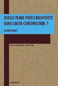 Claire Guyet, "Quelle place pour l'architecte dans l'auto-construction ?"