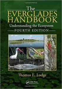 The Everglades Handbook: Understanding the Ecosystem, Fourth Edition