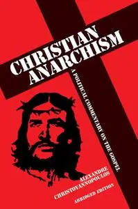 «Christian Anarchism» by Alexandre Christoyannopoulos