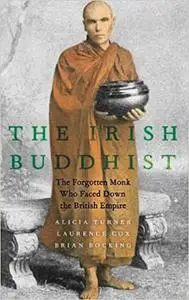 The Irish Buddhist: The Forgotten Monk who Faced Down the British Empire (Repost)