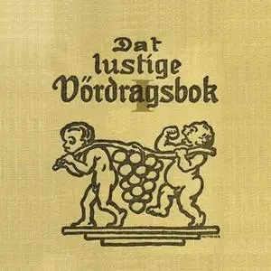 «Dat lustige Vördragsbok» by Fritz Reuter,Manfred Kyber,Gorch Fock,Theodor Dirks,Dr. Strump,Willem Schröder,Paul Wriede,
