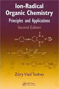 Ion-Radical Organic Chemistry: Principles and Applications, Second Edition (Repost)