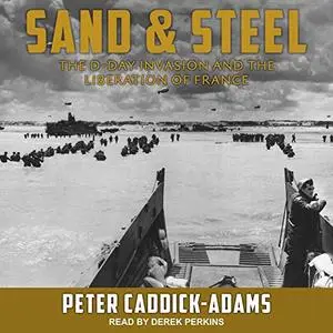 Sand and Steel: The D-Day Invasion and the Liberation of France [Audiobook]