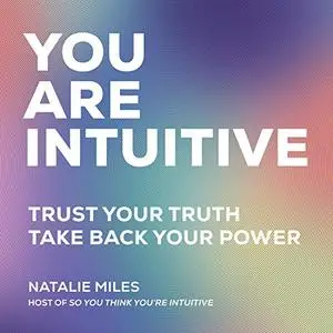 You Are Intuitive: Trust Your Truth. Take Back Your Power [Audiobook]