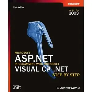 Microsoft® ASP.NET Programming with Microsoft Visual C#® .NET Version 2003 Step By Step) (Repost) 