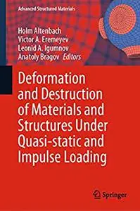 Deformation and Destruction of Materials and Structures Under Quasi-static and Impulse Loading