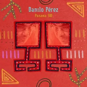 Danilo Perez - Panama 500 (2014) {Mack Avenue}