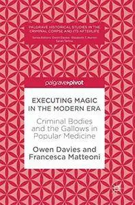 Executing Magic in the Modern Era: Criminal Bodies and the Gallows in Popular Medicine