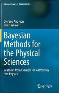 Bayesian Methods for the Physical Sciences: Learning from Examples in Astronomy and Physics