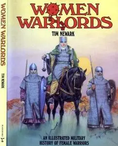 Women Warlords: An Illustrated History of Female Warriors (Repost)