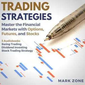 Trading Strategies - Master the Financial Markets with Options, Futures, and Stocks