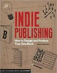 Indie Publishing: How to Design and Publish Your Own Book