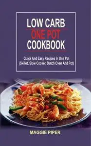 «Low Carb one pot recipes» by Maggie Piper