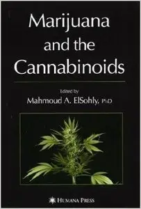 Marijuana and the Cannabinoids (Forensic Science and Medicine) by Mahmoud A. ElSohly (Repost)