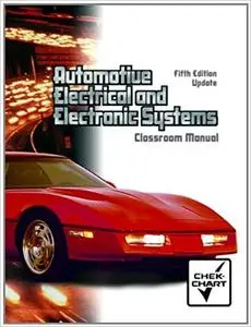 Automotive Electrical and Electronic Systems: Classroom Manual (5th Edition)