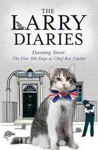 «The Larry Diaries: Downing Street - The First 100 Days» by Larry the Cat