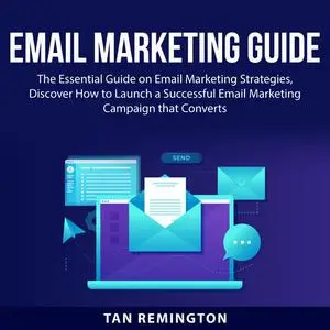 «Email Marketing Guide» by Tan Remington