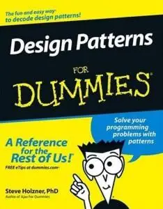 Design Patterns For Dummies by Steve Ph.D. Holzner