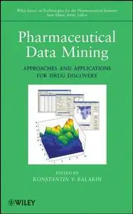 Pharmaceutical Data Mining: Approaches and Applications for Drug Discovery (Wiley Series on Technologies for the Pharmaceutical