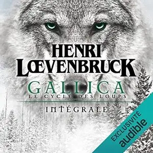 Henri Loevenbruck, "Gallica : Le cycle des loups. Intégrale"