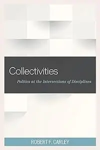 Collectivities: Politics at the Intersections of Disciplines