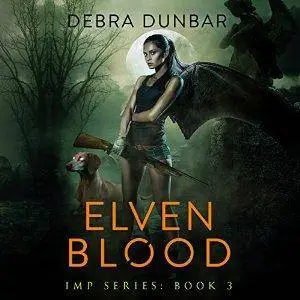 Elven Blood: Imp, Book 3 by Debra Dunbar