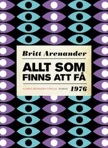 «Allt som finns att få» by Britt Arenander