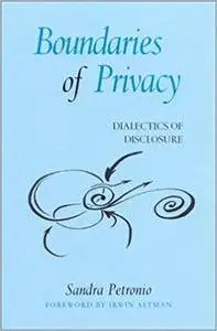 Boundaries of Privacy: Dialectics of Disclosure (Repost)