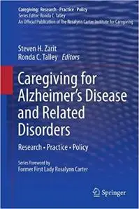 Caregiving for Alzheimer’s Disease and Related Disorders: Research • Practice • Policy