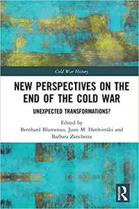 New Perspectives on the End of the Cold War: Unexpected Transformations?