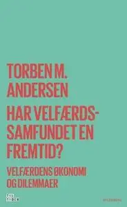 «Har velfærdssamfundet en fremtid?» by Torben M. Andersen