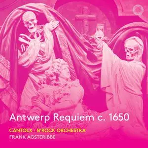 cantoLX, B'Rock Orchestra & Frank Agsterribe - Steelant: Antwerp requiem ca. 1650 (2022)