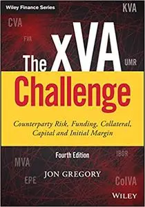 The xVA Challenge: Counterparty Risk, Funding, Collateral, Capital and Initial Margin, 4th Edition