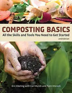 Composting Basics: All the Skills and Tools You Need to Get Started (How To Basics)