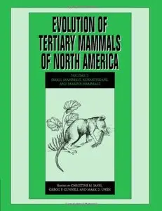 Evolution of Tertiary Mammals of North America, Volume 2: Small Mammals, Xenarthrans, and Marine Mammals (repost)