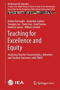 Teaching for Excellence and Equity: Analyzing Teacher Characteristics, Behaviors and Student Outcomes with TIMSS (Repost)
