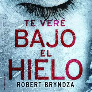 «Te veré bajo el hielo» by Robert Bryndza