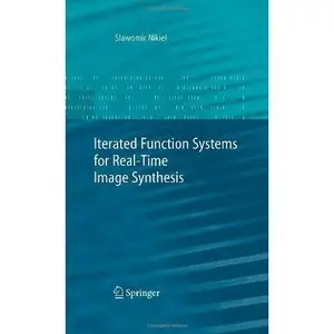  Slawomir Nikiel, Iterated Function Systems for Real-Time Image Synthesis (Repost) 