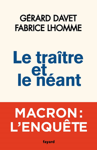 Le traître et le néant - Gérard Davet, Fabrice Lhomme