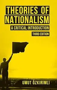 Theories of Nationalism: A Critical Introduction