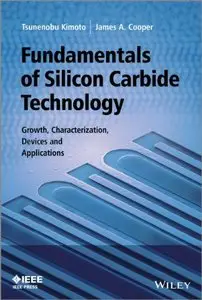 Fundamentals of Silicon Carbide Technology: Growth, Characterization, Devices and Applications