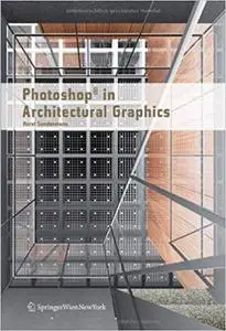 Photoshop® in Architectural Graphics