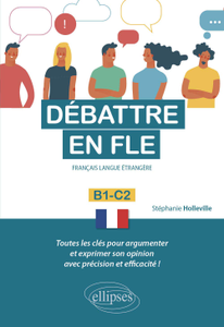 Stéphanie Holleville, "Débattre en FLE B1-C2: Français langue étrangère"